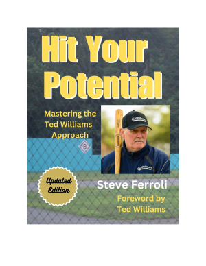 Hit Your Potential, Mastering the Ted Williams Approach by Steve Ferroli (Electronic Book)
